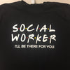 I’ll Be There For You, Social Workers